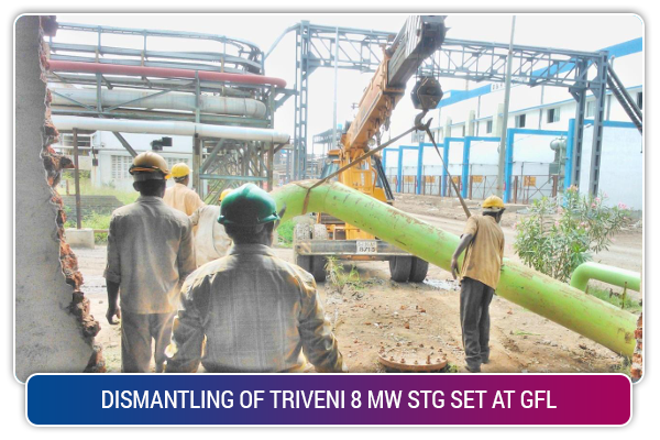 DISMANTLING OF TRIVENI 8 MW STG SET AT GFL