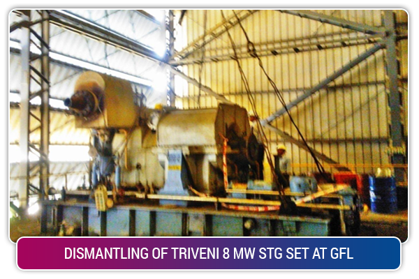 DISMANTLING OF TRIVENI 8 MW STG SET AT GFL