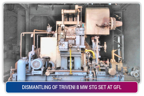 DISMANTLING OF TRIVENI 8 MW STG SET AT GFL